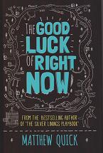 The Good Luck of Right Now by Matthew Quick